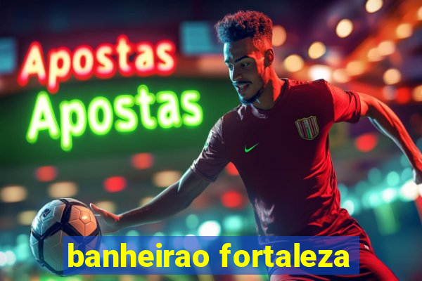 banheirao fortaleza